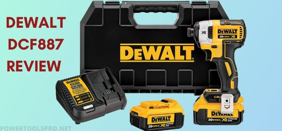 Dewalt DCF887 Review – Must Have Tool in Your Toolbox