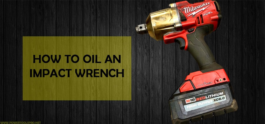 How to oil an impact wrench