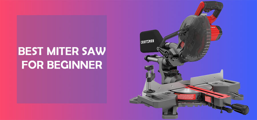 Best Miter Saw for Beginners and Pros