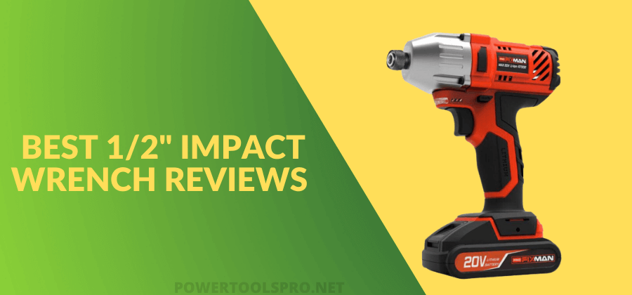 Best 1/2 Impact Wrench Reviews – (Both Cordless and Corded)