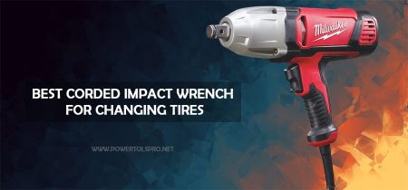 Best Corded Impact Wrench for Changing Tires – Experts Researched