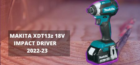 Makita XDT13z 18V Impact Driver Review 2023