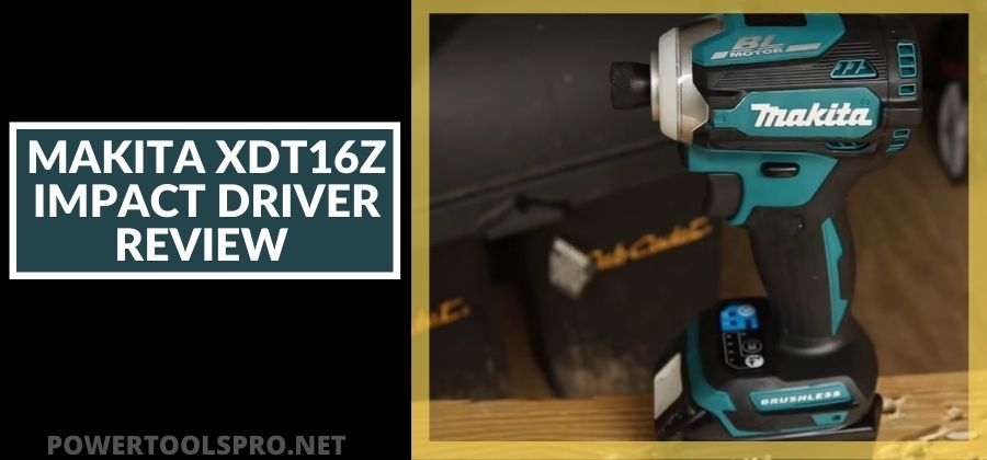 Makita XDT16z Review – Is it the Best Cordless Impact driver?