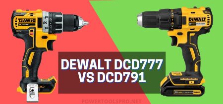 Dewalt DCD777 vs DCD791 Drill/Driver – Which One is Better?