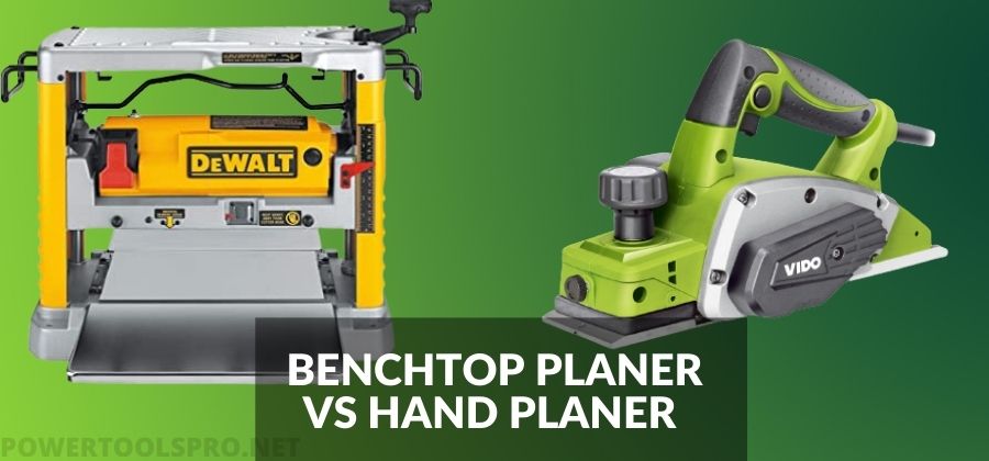 Benchtop vs Hand planer: Which Wood Planer Is the Best?