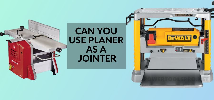 Can You Use A Thickness Planer As A Jointer