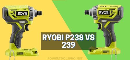Ryobi P238 vs P239 – The Best Impact Driver of 2022